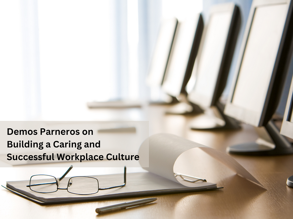 As a president, CEO, and board member of several successful companies, Demos Parneros highlights the common thread of how a caring workplace culture underpins business success in any sector. It fosters individual growth, loyalty, dedication, and increased productivity in employees. Demos shares 5 steps to cultivate a better workplace culture to reap its business benefits.