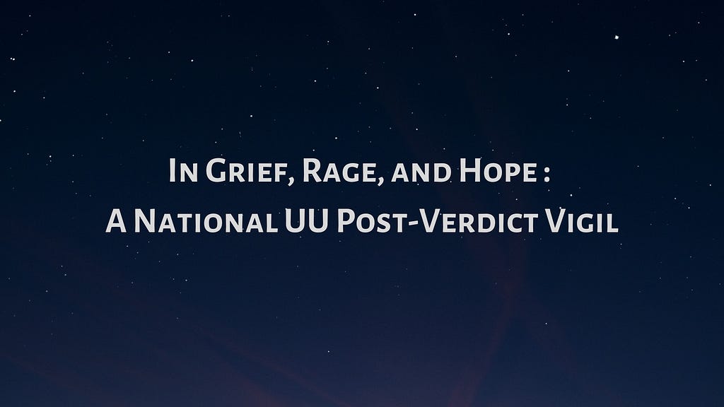 In grief, rage, and hope: A National UU post-verdict vigil