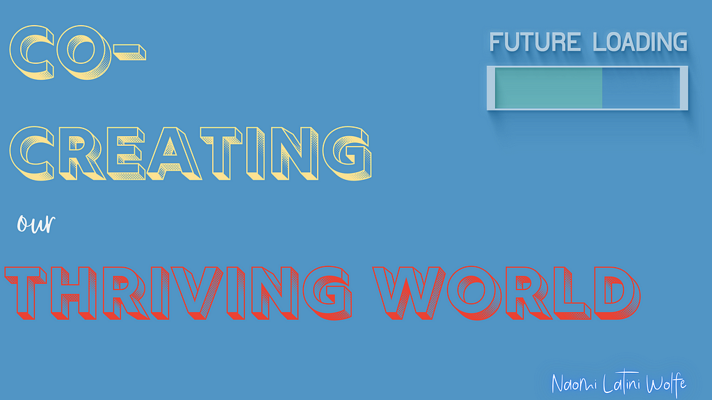 A graphic with the words ‘Co-Creating Our Thriving World’ and a battery icon in the corner with the words ‘Future Loading’, representing the inclusive teaching practices that empower students to shape a more virtuous and flourishing society.