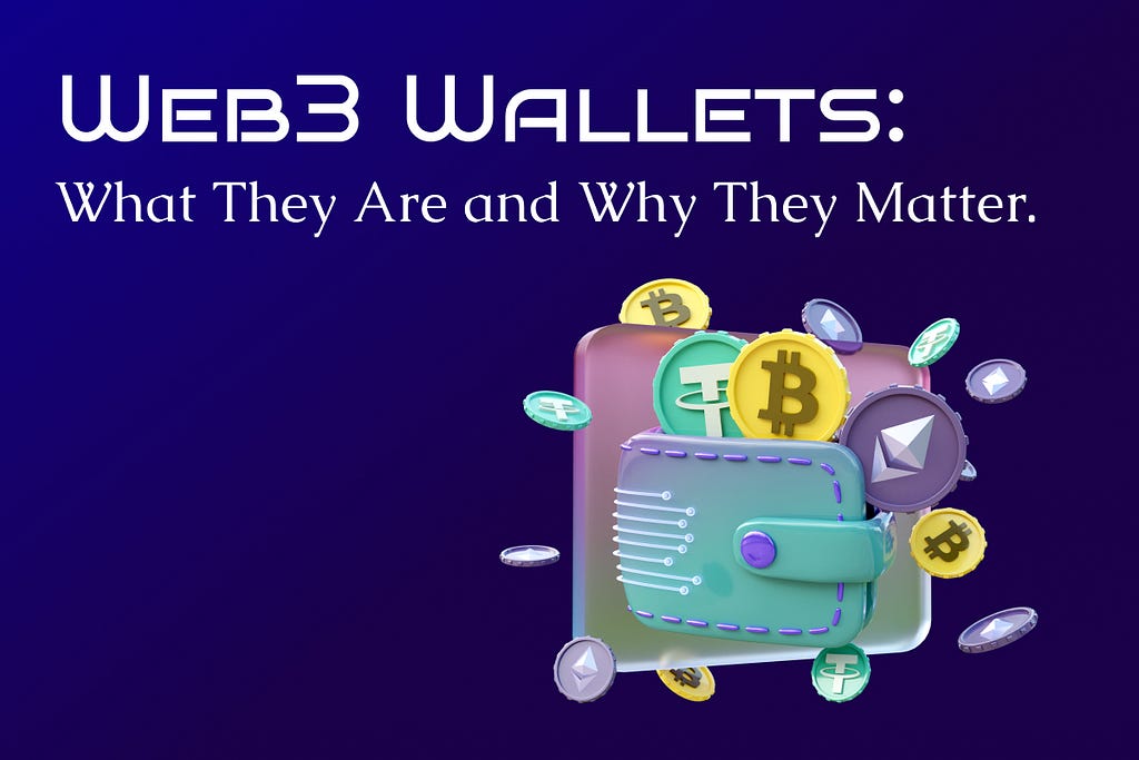Web3 Wallets: What They Are and Why They Matter