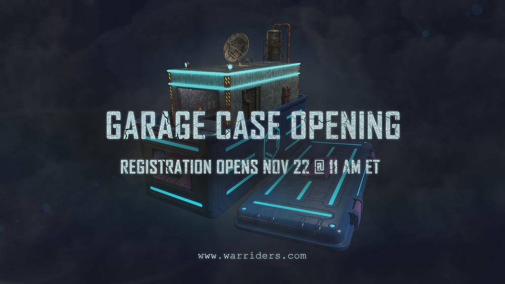 Garage Case Opening. Registration opens Nov 22 @ 11 AM ET