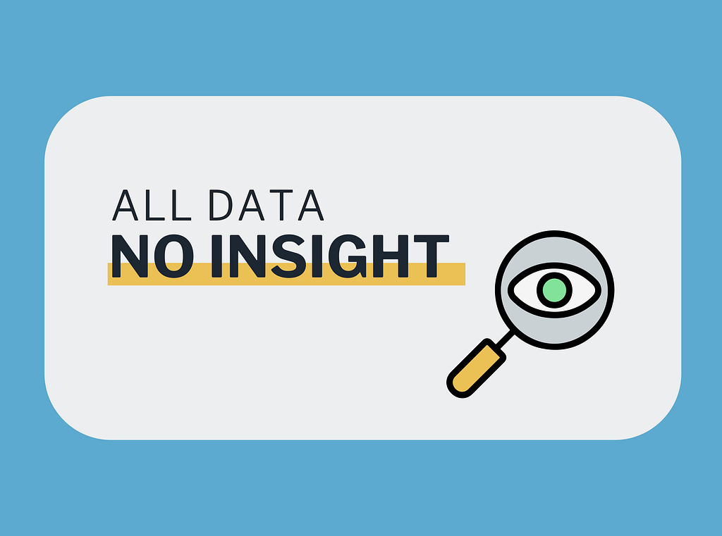 “All data no insight” text with a magnifying glass over an eye