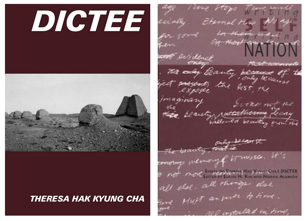 Two book covers side by side. On the left: Dictee by Theresa Hak Kyung Cha. On the right: Writing Self, Writing Nation: A Collection of Essays on Dictee by Theresa Hak Kyung Cha, edited by Elaine Kim and Norma Alarcon