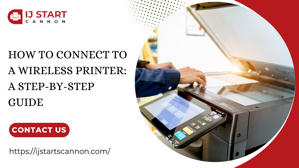 How to Connect to a Wireless Printer: A Step-by-Step Guide