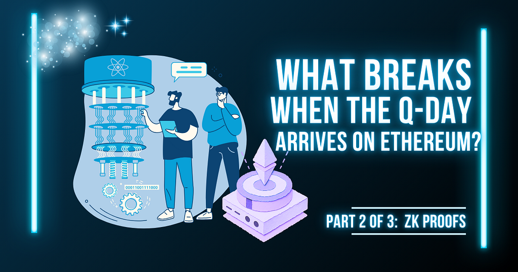 What Breaks When The Q-Day Arrives on Ethereum? P2: ZK Proofs