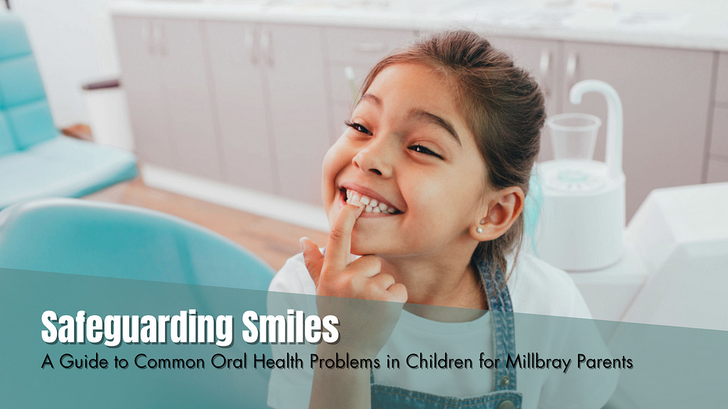 A_Guide_to_Common_Oral_Health_Problems_in_Children_for_Millbrae_Parents