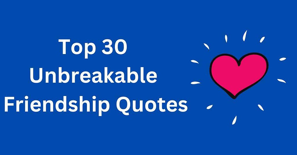 Top 30 Unbreakable Friendship Bond Quotes