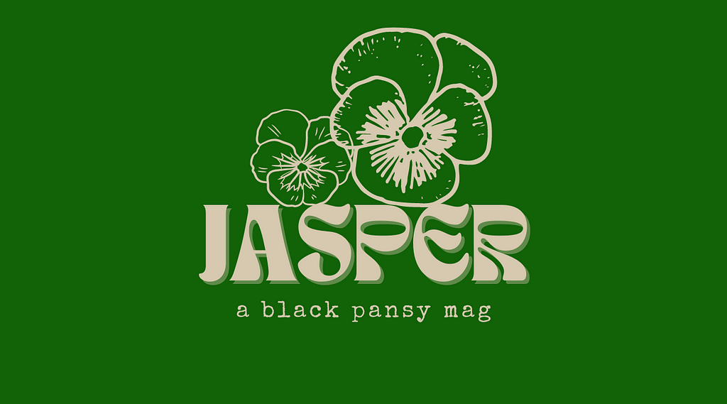 Green and cream floral design reads “Jasper, a black pansy mag”