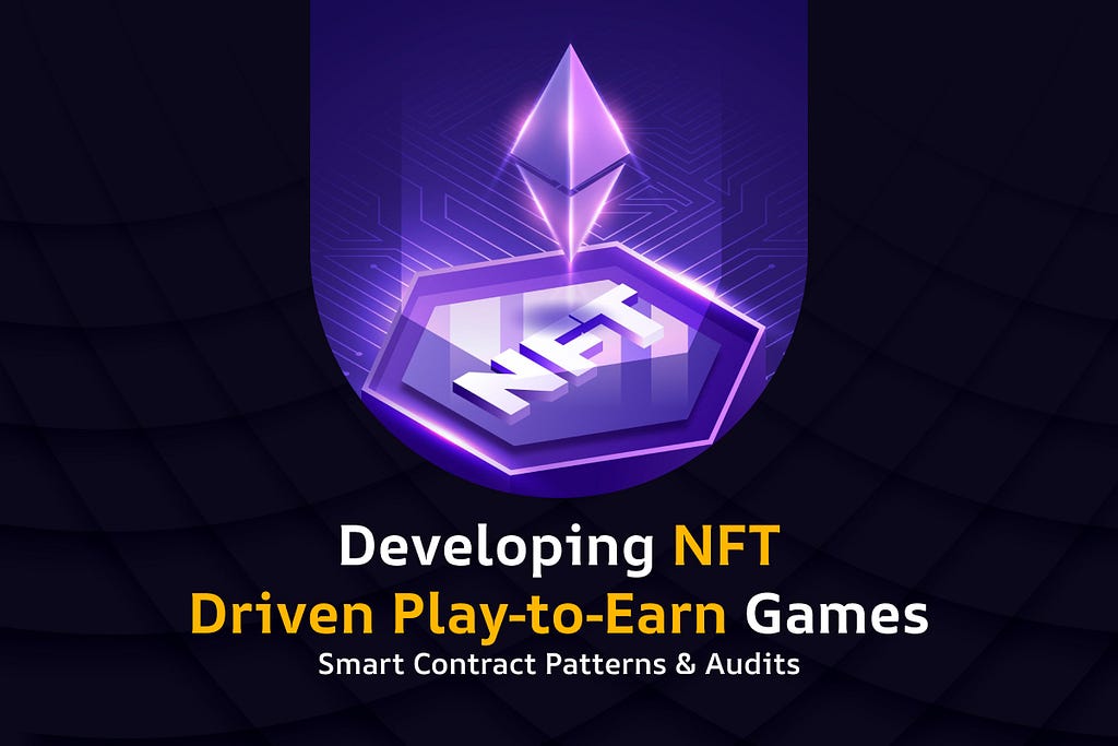 Developing NFT-Driven Play-to-Earn Games: Smart Contract Patterns & Audits 1 1*WrsivfUt1bDztYiS a8cKg