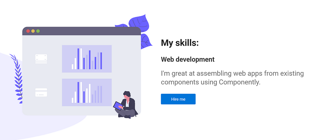 Portfolio example: “My skills: Web development — I’m great at assembling web apps from components using Componently”