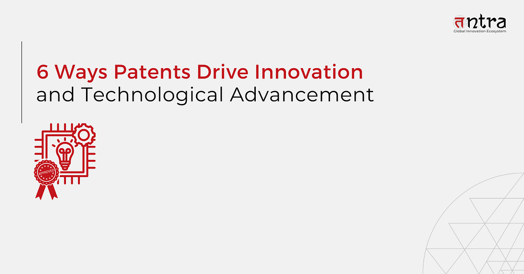 patents drive innovation and technological advancement