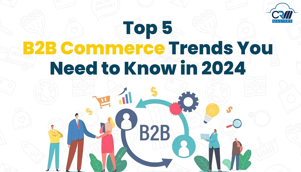 5 B2B Commerce Trends You Need to Know in 2024