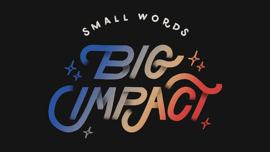 Hand lettering design saying ‘Small words big impact’