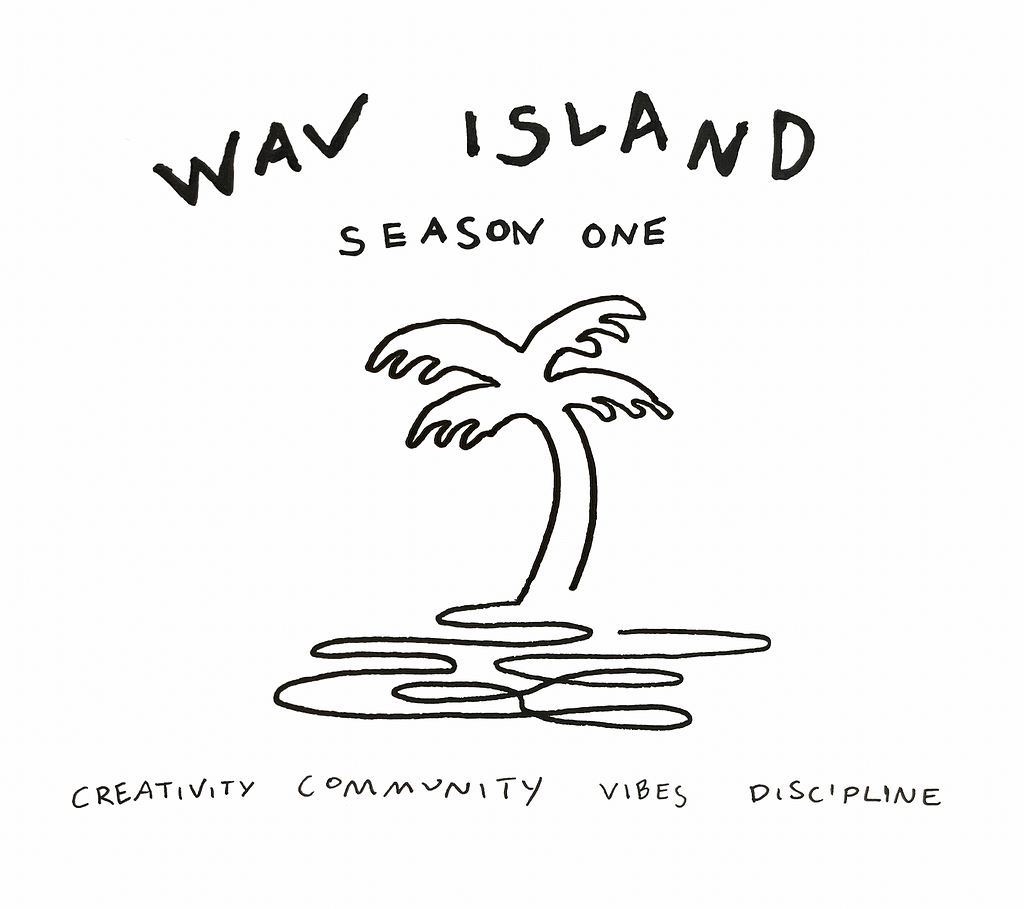 A hand-drawn black line drawing, in thick pen on white background. It shows the words WAV ISLAND SEASON ONE at top, and underneath that a very simple artist rendering of a palm tree on an island, all drawn as one continuous line. Below that read the words, in smaller handwriting, CREATIVITY COMMUNITY VIBES DISCIPLINE.