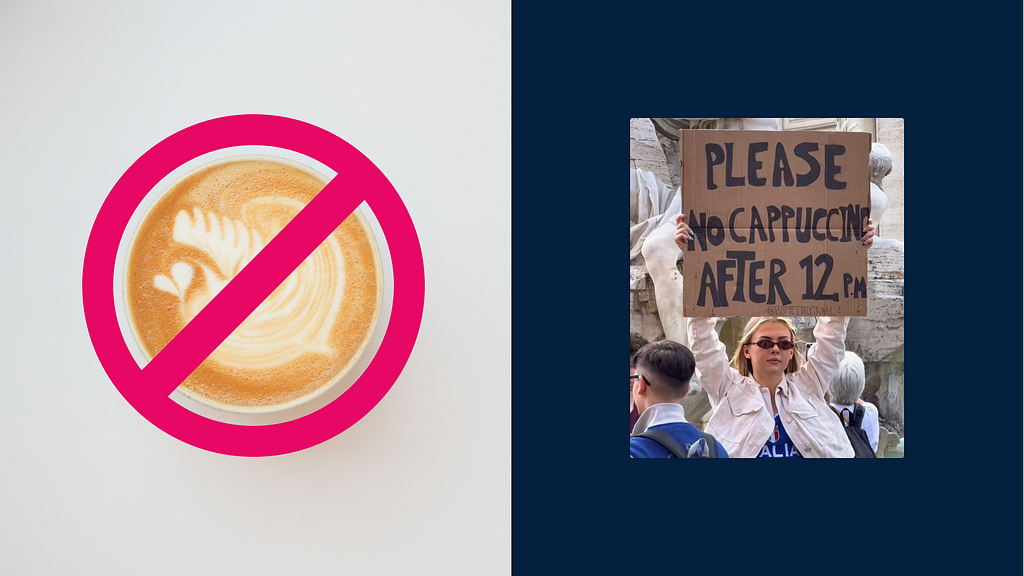 The image is a split composition with two distinct sections. On the left, a graphic of a cappuccino with prohibition sign, indicating no cappuccinos are allowed. On the right, there is a photograph of an individual holding up a cardboard sign that reads ‘PLEASE NO CAPPUCCINO AFTER 12 PM’