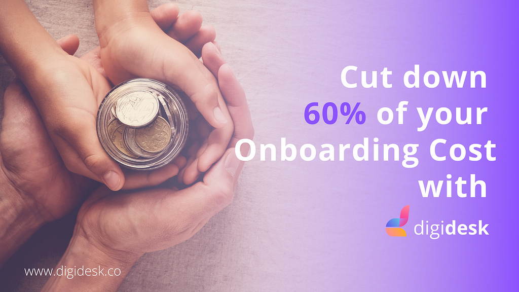 Reduce Onboarding cost with Digidesk