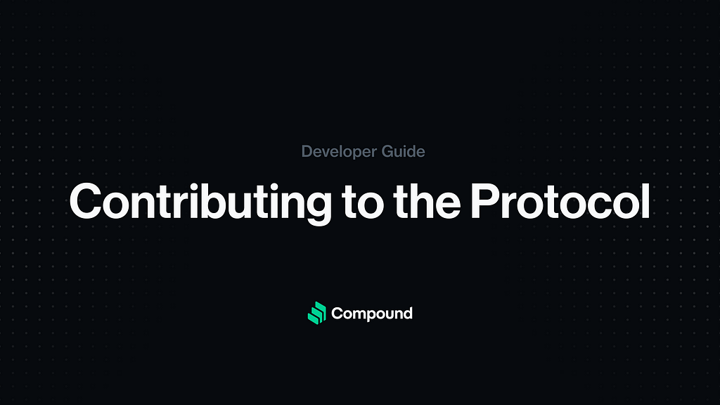 A Walkthrough of Contributing to the Compound Protocol for Developers