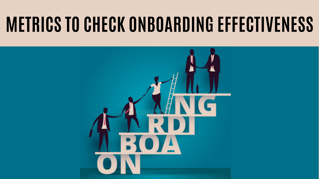How Can You Check Onboarding Effectiveness? Here are the Metrics