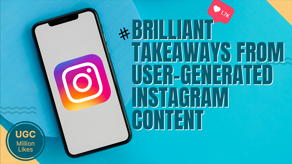 Brilliant takeaways from user-generated instagram content
