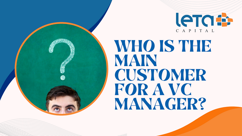 Who Is the Main Customer for a VC Manager?