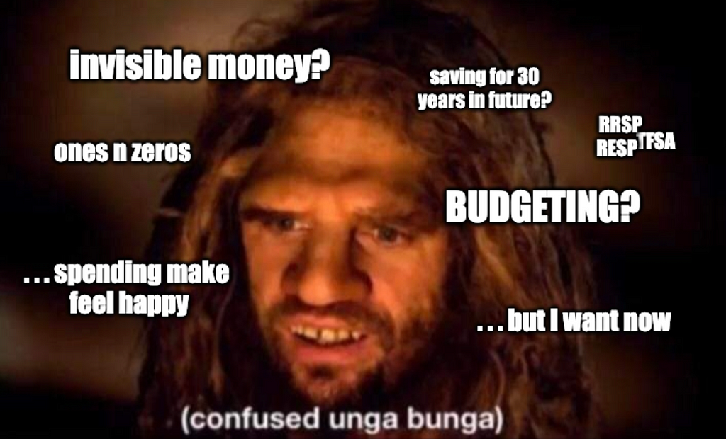 A meme showing a confused caveman trying to understand various financial concepts such as invisible money, budgeting, RRSP, TFSA, ones and zeros.