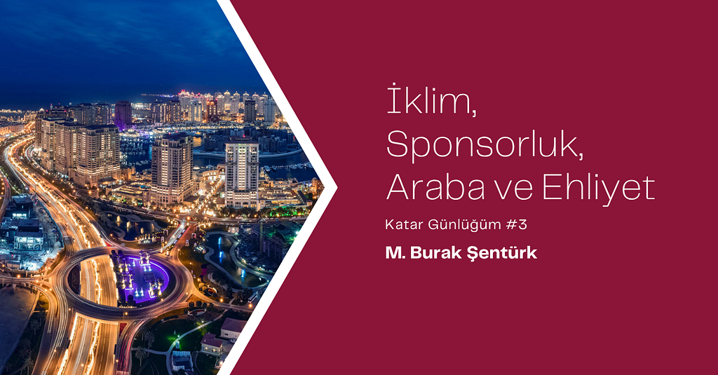 Katar Günlüğüm #3: İklim, Sponsorluk, Araba ve Ehliyet