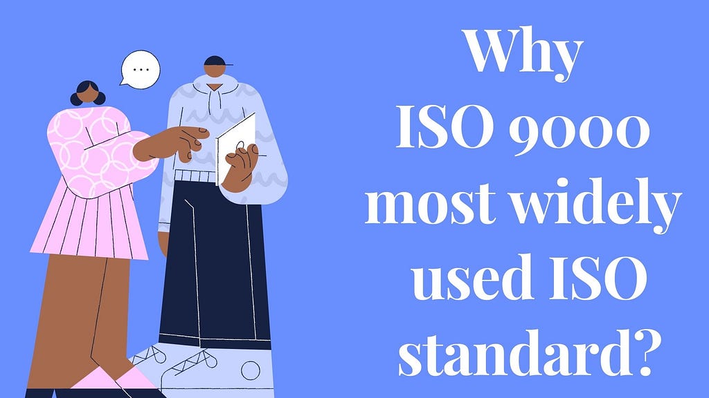 Why is ISO 9000 most widely used ISO standard