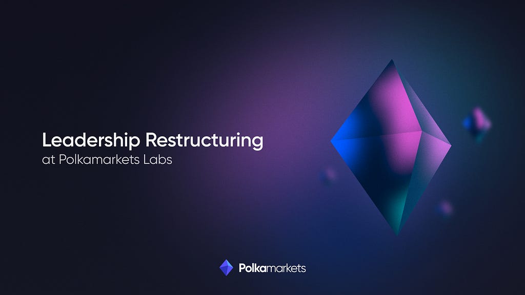 Leadership Restructuring at Polkamarkets Labs