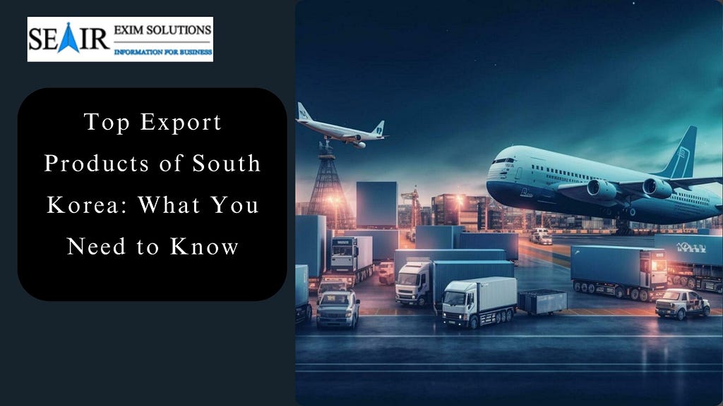 exports of South Korea, main export of South Korea, South Korea biggest exports, South Korea export products, South Korea top exports