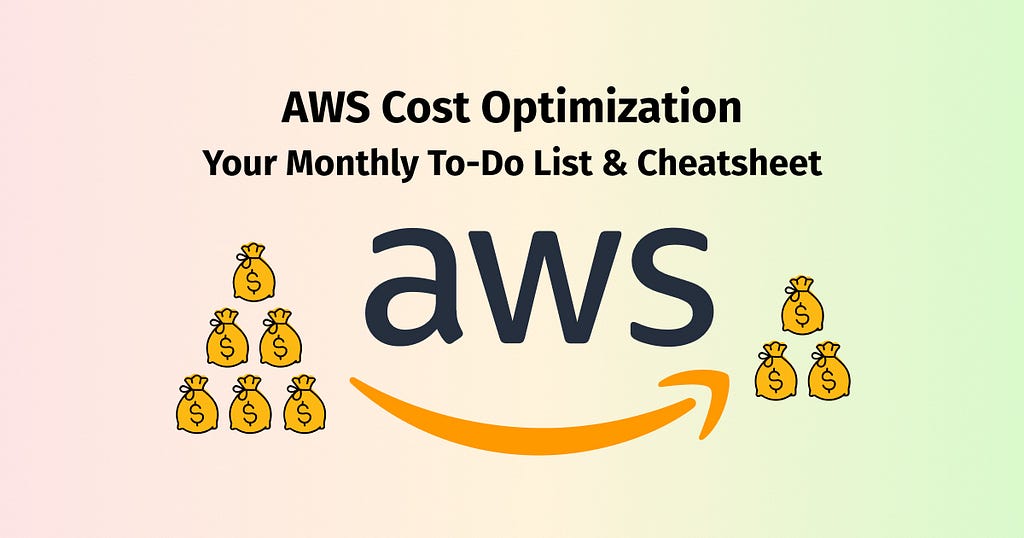 AWS Cost Optimization Your Monthly To-Do List & Cheatsheet