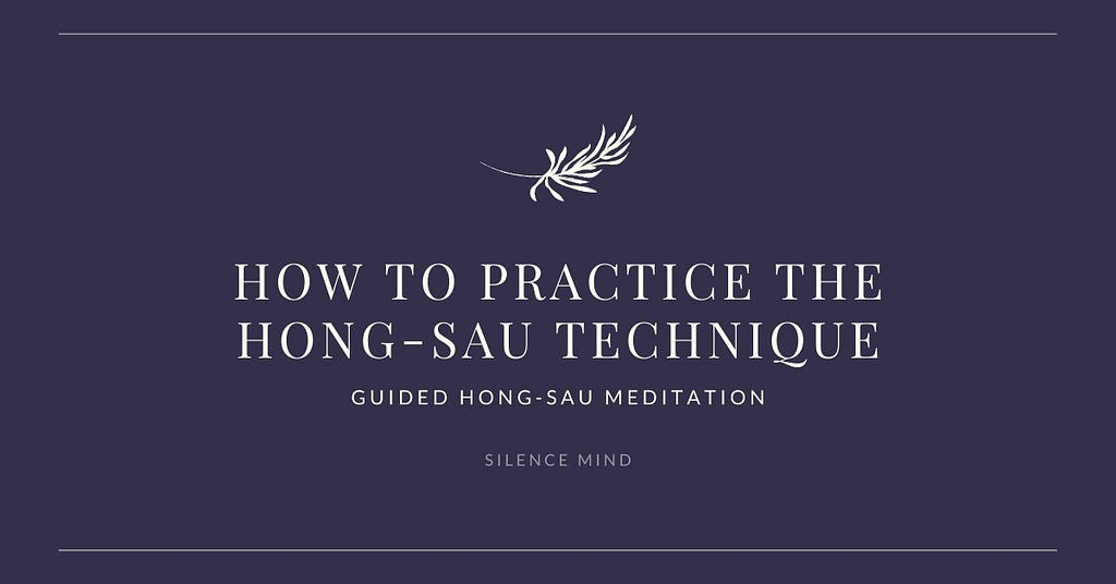 How to Practice the Hong Sau Technique