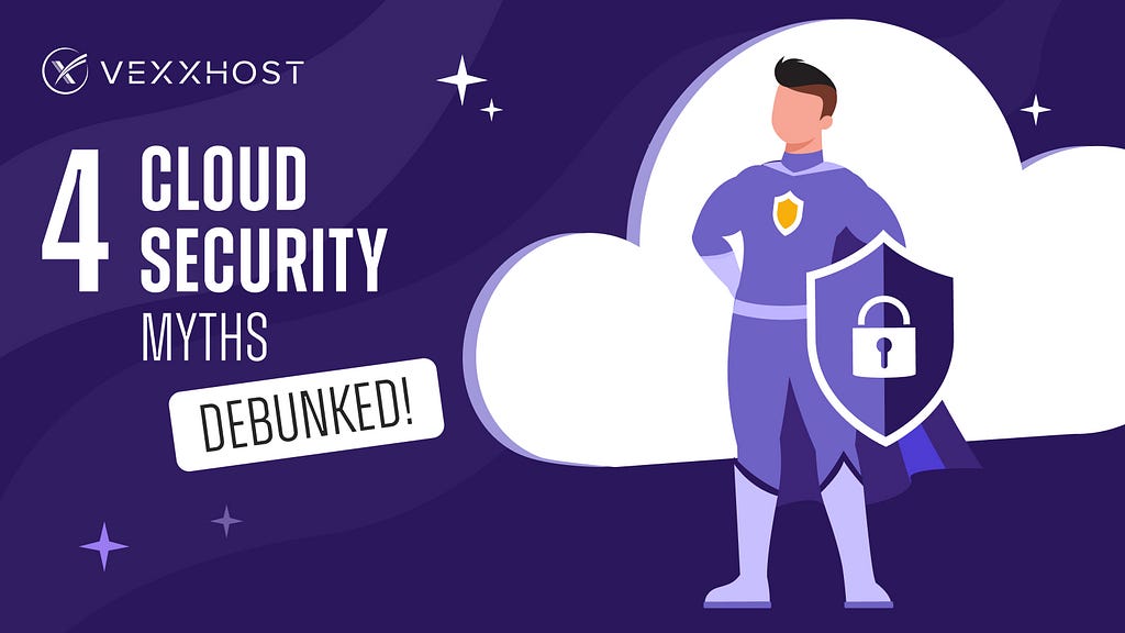 4 Cloud Security Myths — Debunked!