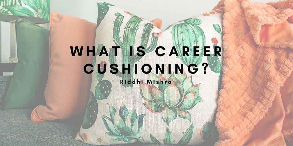Career Cushioning meaning
