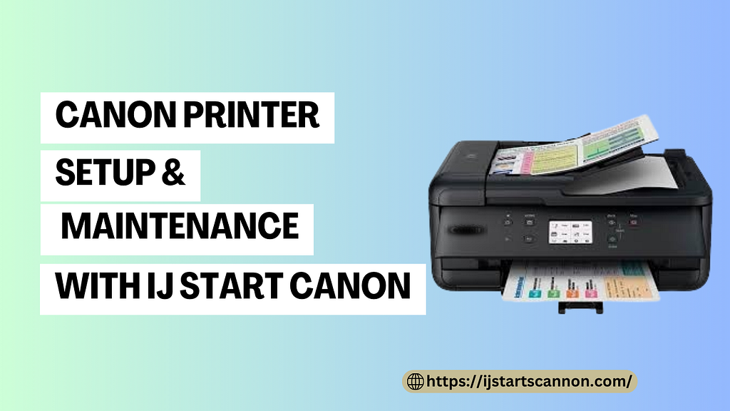 Canon Printer Setup & Maintenance with IJ Start Canon