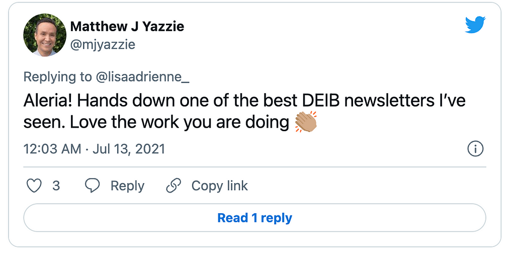 Tweet from Matthew J Yazzie saying: Aleria! Hands down one of the best DEIB newsletters I’ve seen. Love the work you’re doing. Clapping emoji.