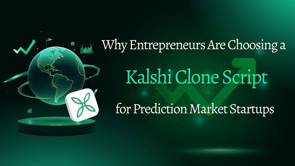Why Entrepreneurs Are Choosing a Kalshi Clone Script for Prediction Market Startups