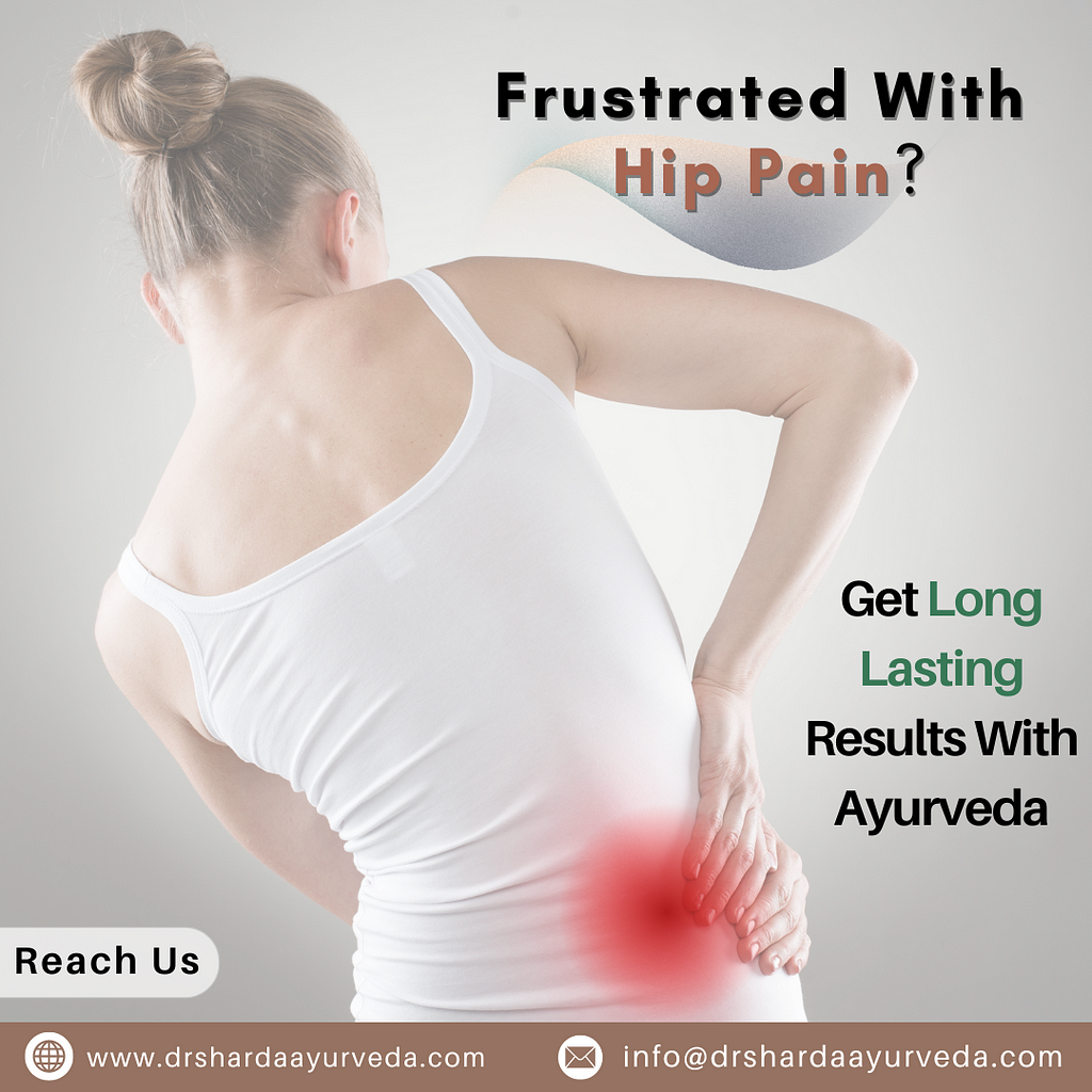 Dr.Sharda Ayurveda provides the long lasting result from hip pain