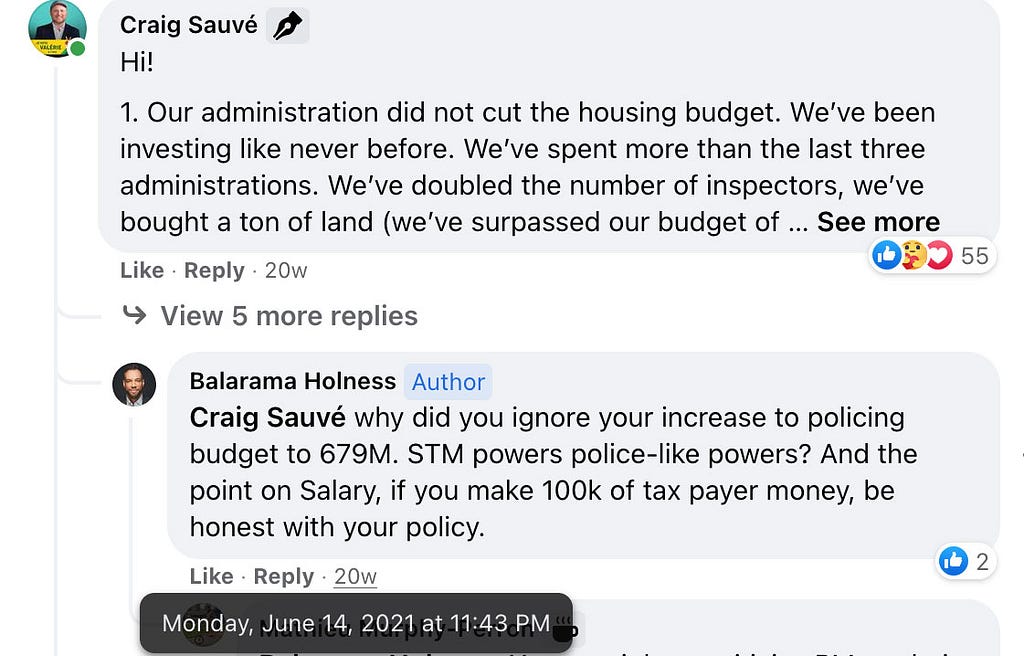 Screen grab from Facebook which shows a partial response from Craig Sauvé, below a comment from Balarama Holness which is time tagged June 14th 2021 at 11:43 PM, it reads, “Craig Sauvé why did you ignore your increase to policing budget to 679M. STM powers police-like powers? And the point on Salary, if you make 100k of tax payer money, be honest with your policy.”