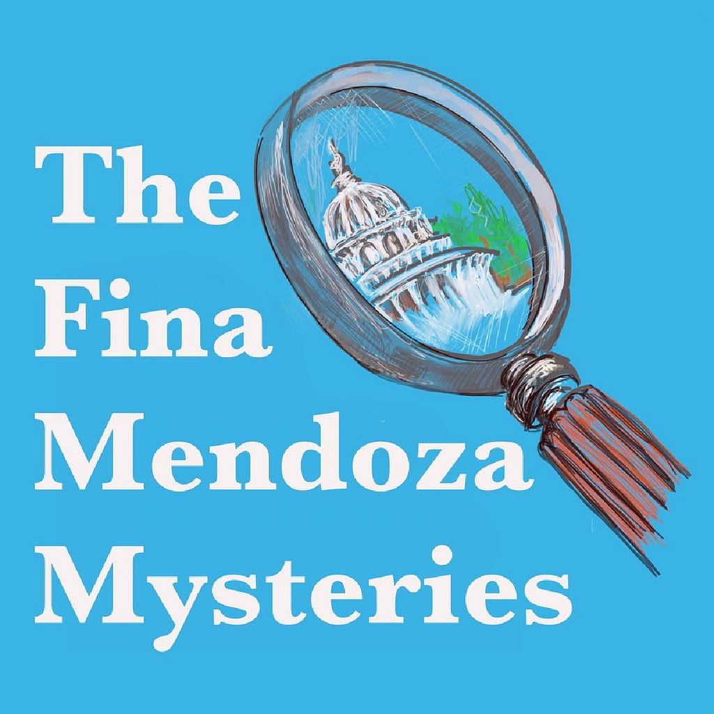 Cover art for the Fina Mendoza Mysteries features the title in white letters set against a bright blue background. There’s an illustration of a magnifying glass showing  a close up illustration of the US capitol.