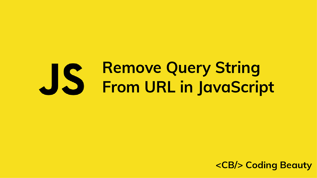 how-to-remove-a-query-string-from-a-url-in-javascript-laptrinhx