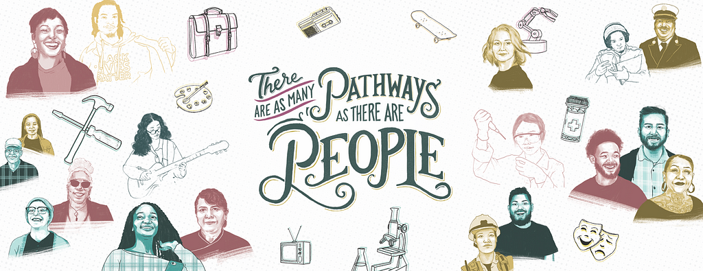 Cartoon graphic that reads “There are as many pathways as there are people,” with illustrations of all different people.