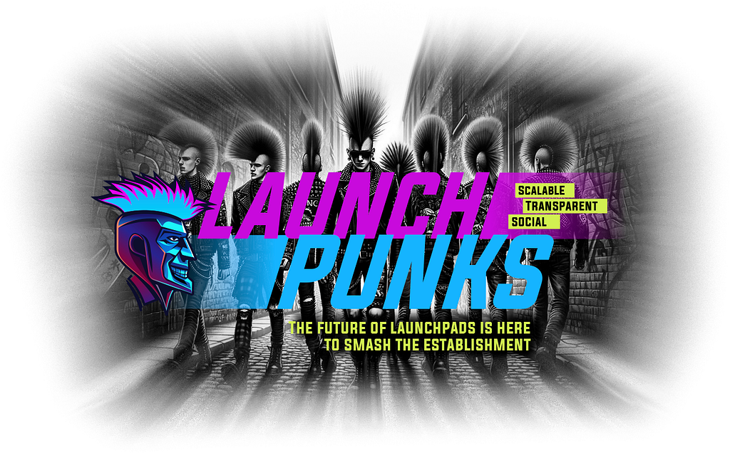 LaunchPunks: The First-of-Its-Kind Gamified Social Launchpad Experience, Designed to SMASH the Establishment.