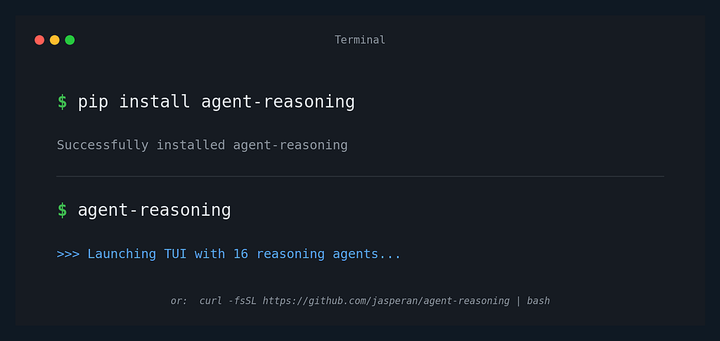 Getting started commands Installation and launching agent-reasoning in seconds to access a TUI with 16 reasoning agents.