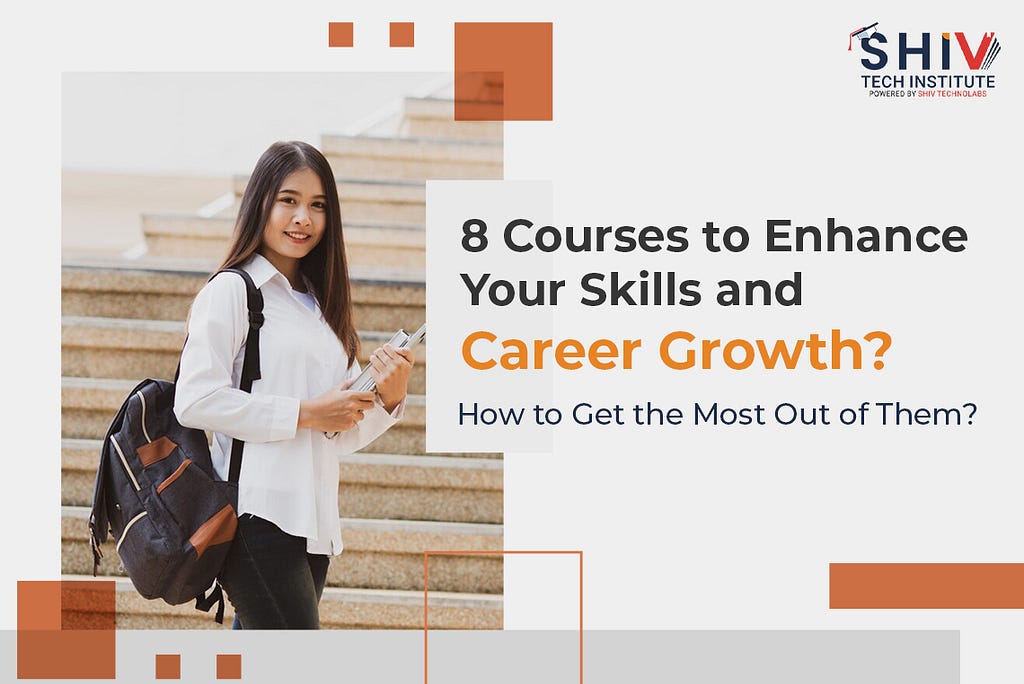 8 Courses to Enhance Your Skills and Career Growth