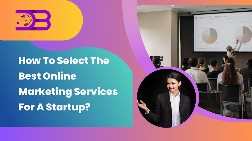 How To Select The Best Online Marketing Services For A Startup