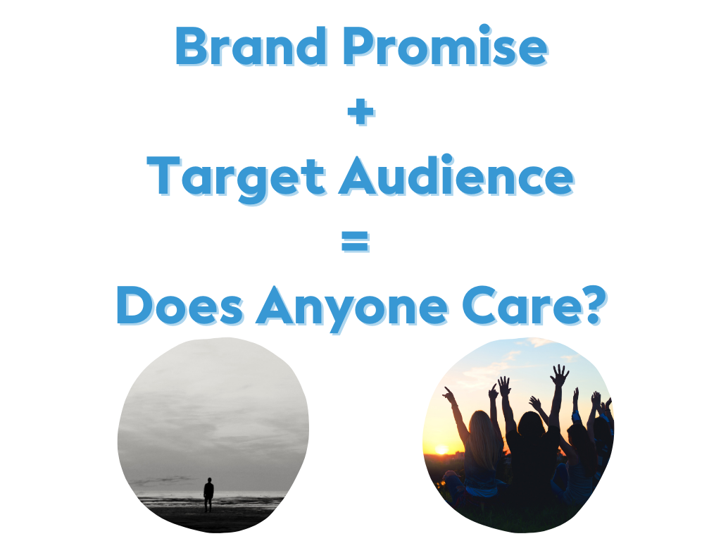 Brand Promise + Target Audience = Does Anyone Care?