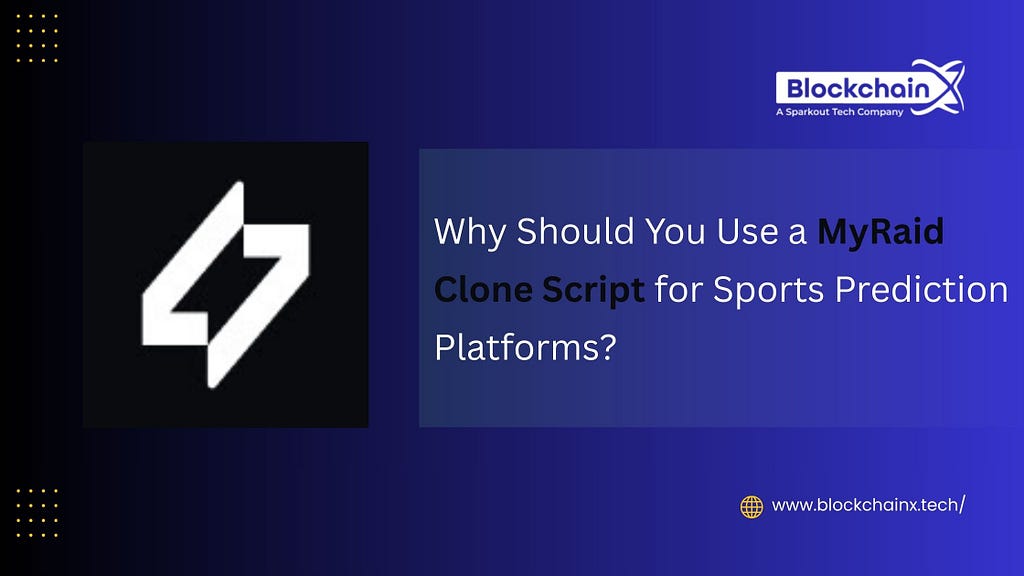 Why Should You Use a MyRaid Clone Script for Sports Prediction Platforms?