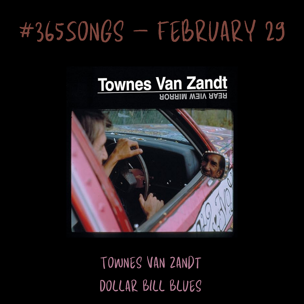 Dollar Bill Blues-Townes Van Zandt #365Songs: February 29