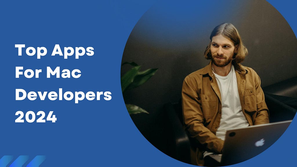 Top Apps For Mac Developers 2024