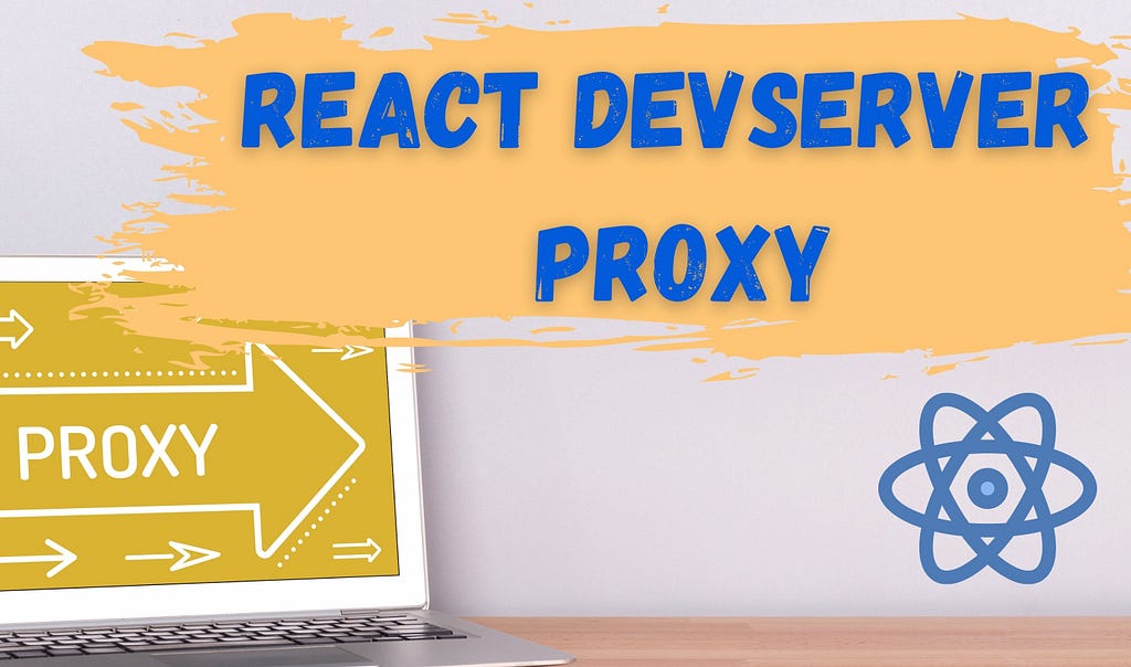 Why you should use React DevServer Proxy